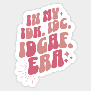 Groovy In My IDK IDC IDGAF Era Sticker